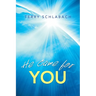 He Came for You