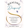 Healing Disquiet: An Integrative Model for Relational Therapy