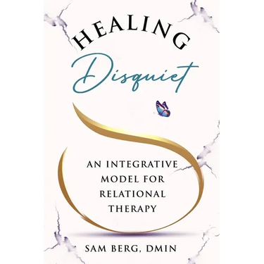 Healing Disquiet: An Integrative Model for Relational Therapy