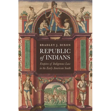 Republic of Indians: Empires of Indigenous Law in the Early American South