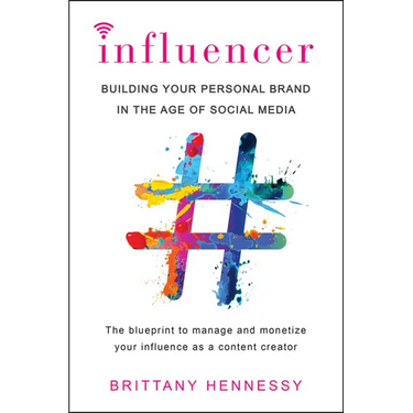 Influencer: Building Your Personal Brand in the Age of Social Media