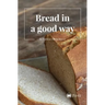 Bread in a good way