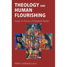 Theology and Human Flourishing: Essays in Honour of Elizabeth Baxter