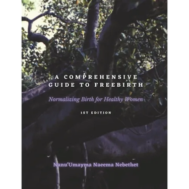 A Comprehensive Guide to Freebirth: Normalizing Birth for Healthy Women