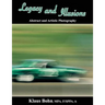 Legacy and Illusions: Abstract and Artistic Photography