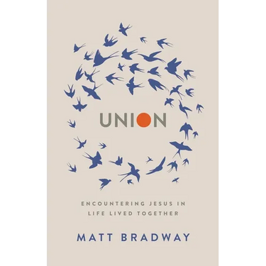 Union: Encountering Jesus In Life Lived Together