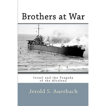 Brothers at War: Israel and the Tragedy of the Altalena
