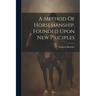 A Method Of Horsemanship, Founded Upon New Priciples