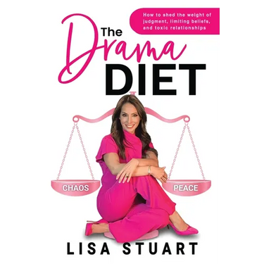 The Drama Diet: How to Shed the Weight of Judgment, Limiting Beliefs, and Toxic Relationships