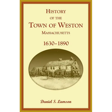History of the Town of Weston, Massachusetts, 1630-1890