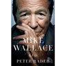 Mike Wallace: A Life