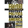 Pullman Porters and the Rise of Protest Politics in Black America, 1925-1945
