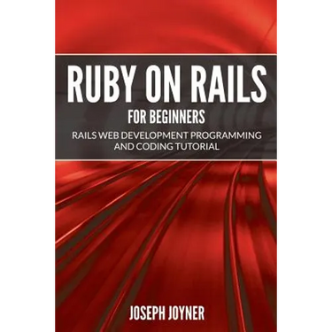 Ruby on Rails For Beginners: Rails Web Development Programming and Coding Tutorial
