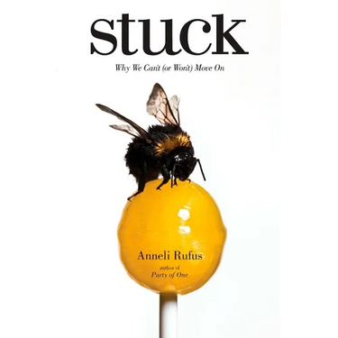 Stuck: Why We Can't (or Won't) Move On
