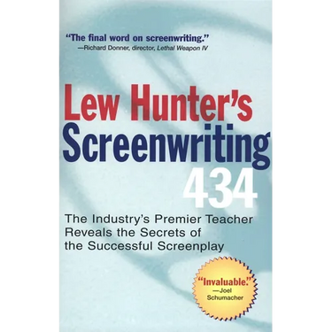 Lew Hunter's Screenwriting 434: The Industry's Premier Teacher Reveals the Secrets of the Successful Screenplay