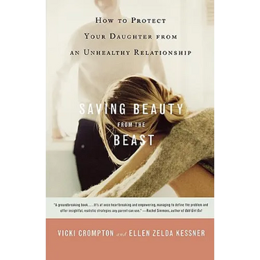 Saving Beauty from the Beast: How to Protect Your Daughter from an Unhealthy Relationship