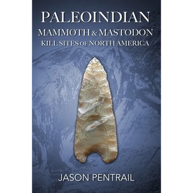 Paleoindian Mammoth and Mastodon Kill Sites of North America