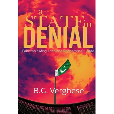 A State in Denial: Pakistan's Misguided and Dangerous Crusade