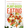 The Smart and Savvy Guide to Plant-Based Eating: Lose Weight. Heal Your Gut. Boost Your Brainpower.