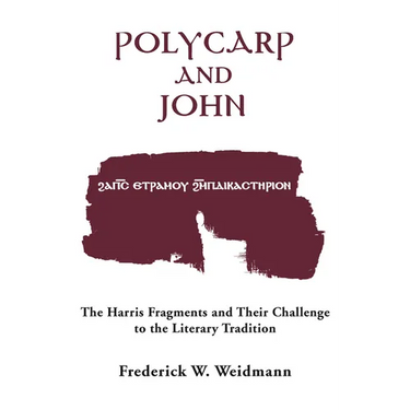 Polycarp and John: The Harris Fragments and Their Challenge to the Literary Traditions