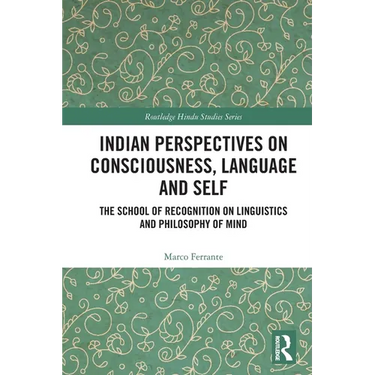 Indian Perspectives on Consciousness, Language and Self: The School of Recognition on Linguistics and Philosophy of Mind