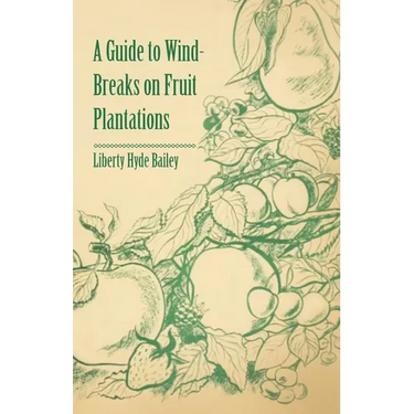 A Guide to Wind-Breaks on Fruit Plantations