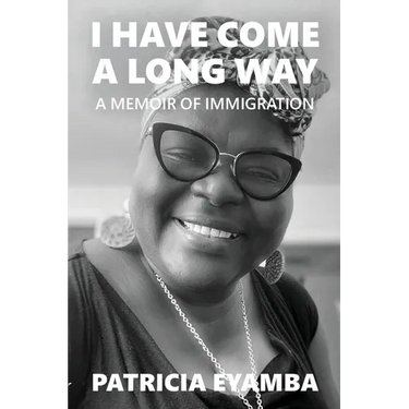 I Have Come a Long Way: A Memoir of Immigration