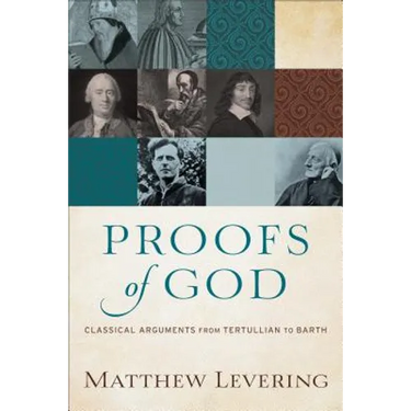 Proofs of God: Classical Arguments from Tertullian to Barth
