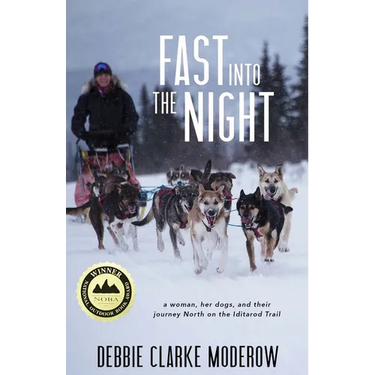 Fast Into the Night: A Woman, Her Dogs, and Their Journey North on the Iditarod Trail