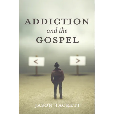 Addiction and the Gospel