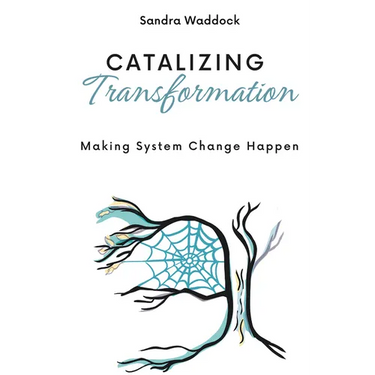 Catalyzing Transformation: Making System Change Happen