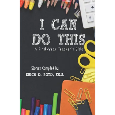 I Can Do This: A First-Year Teacher's Bible