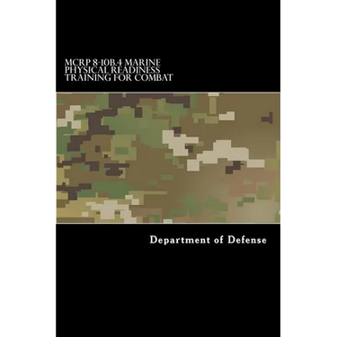MCRP 8-10B.4 Marine Physical Readiness Training for Combat: Formerly MCRP 3-02A