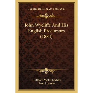 John Wycliffe And His English Precursors (1884)