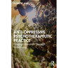 Anti-Oppressive Psychotherapeutic Practice: Finding Liberation Through Unlearning