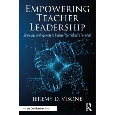 Empowering Teacher Leadership: Strategies and Systems to Realize Your School's Potential