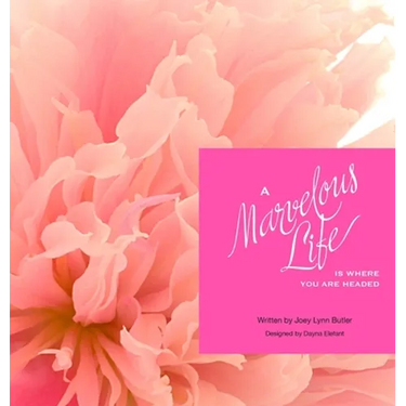 A Marvelous Life...Is where you are headed
