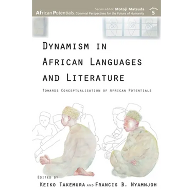 Dynamism in African Languages and Literature: Towards Conceptualisation of African Potentials