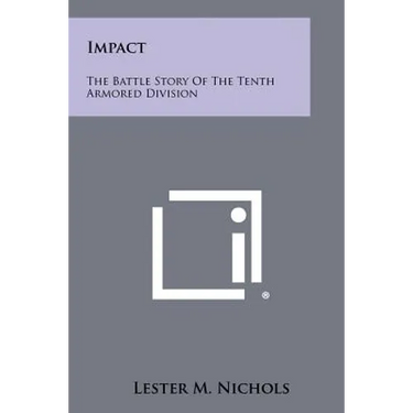 Impact: The Battle Story Of The Tenth Armored Division