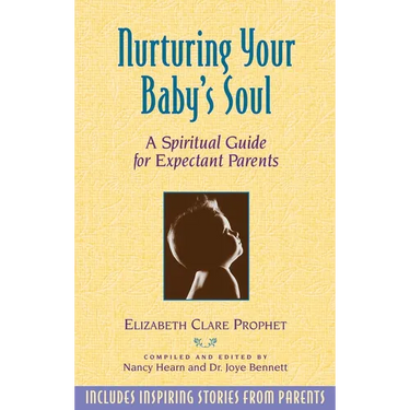Nurturing Your Baby's Soul: A Spiritual Guide for Expectant Parents
