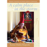 A Calm Place in the Storm: Buddhist Teachings on Finding Wisdom and Compassion