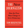 The Next Journalism: How the Press Must Change to Serve Democracy