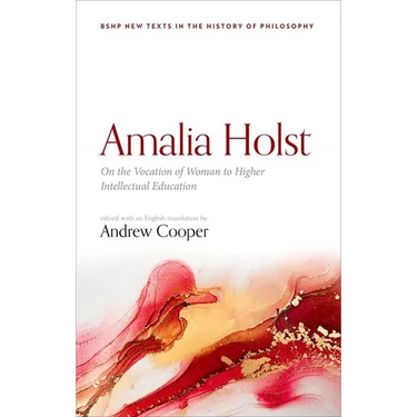 Amalia Holst: On the Vocation of Woman to Higher Intellectual Education