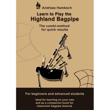 Learn to play the Highland Bagpipe: For absolute beginners and intermediate bagpiper