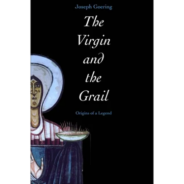 The Virgin and the Grail: Origins of a Legend