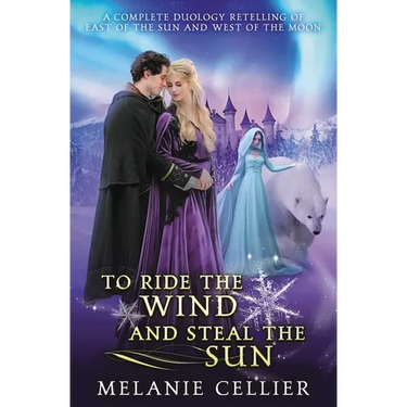 To Ride the Wind and Steal the Sun: A Complete Duology Retelling of East of the Sun and West of the Moon