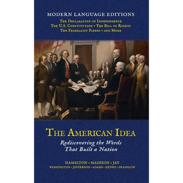 The American Idea: Rediscovering the Words that Built a Nation