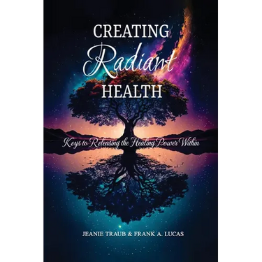 Creating Radiant Health: Keys to Releasing the Healing Power Within