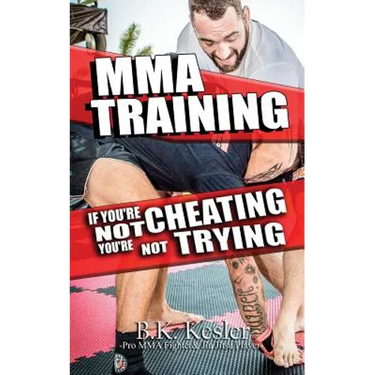 MMA Training: If You're Not Cheating You're Not Trying