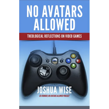 No Avatars Allowed: Theological Reflections on Video Games